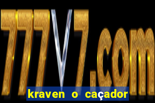 kraven o caçador filme completo dublado online